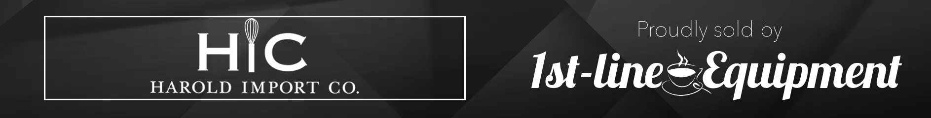 A black banner with the Harold Import Co. (HIC) logo on the left, featuring a whisk above the I. On the right, text reads Proudly sold by 1st-line Equipment with a coffee cup icon in the word Equipment. © 2025 1st-line.com