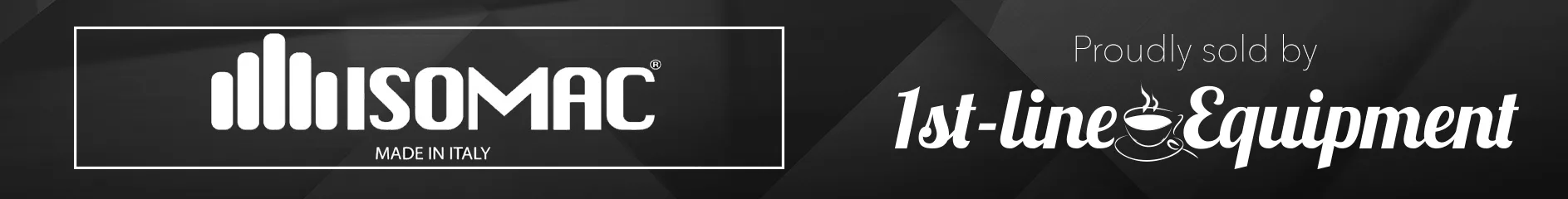 A black banner with the Isomac logo and Made in Italy on the left, and the text Proudly sold by 1st-line Equipment with a steaming coffee cup icon on the right. © 2025 1st-line.com