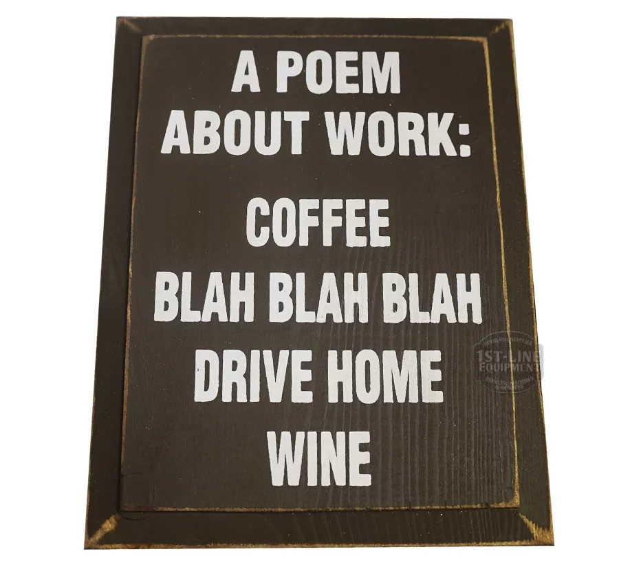 A Poem About Work: Coffee, blah blah blah... sign features white text on a dark background and humorously lists the workday as coffee, blah blah blah, drive home, and wine. © 2025 1st-line.com