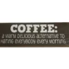 A wooden sign, titled Coffee: a warm delicious alternative to... features white text that says: “COFFEE: a warm delicious way to start your morning instead of hating everybody.”. © 2025 1st-line.com