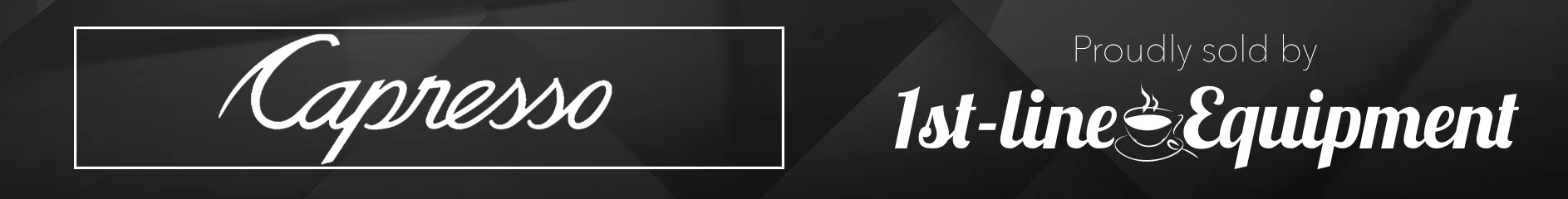 Banner with Capresso in cursive on the left and Proudly sold by 1st-line Equipment with a coffee cup logo on the right, against a dark geometric background. © 2025 1st-line.com