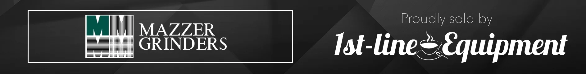 Banner with Mazzer Grinders logo on the left and text Proudly sold by 1st-line Equipment with a coffee cup icon on the right, set against a dark geometric background. © 2025 1st-line.com