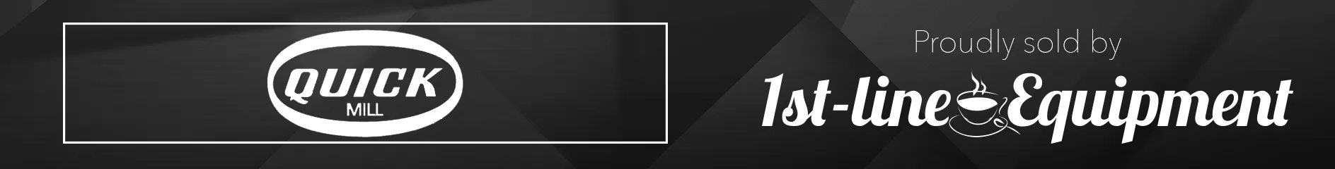 Banner with the Quick Mill logo on the left and the text Proudly sold by 1st-line Equipment on the right, against a dark, geometric background. © 2025 1st-line.com