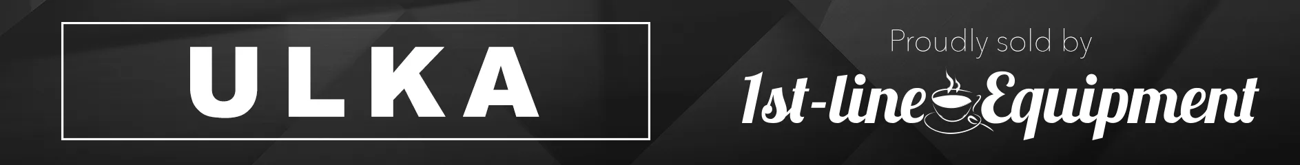 Banner with ULKA in bold white letters on a black background. To the right, text reads Proudly sold by 1st-line Equipment in white cursive and bold fonts. © 2025 1st-line.com