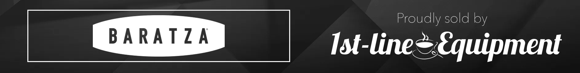 Baratza logo on the left and the text Proudly sold by 1st-line Equipment in white on a dark geometric background. © 2025 1st-line.com