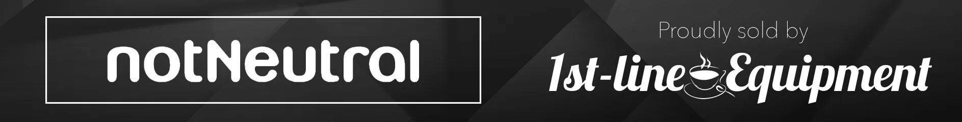Black banner with “notNeutral” in bold white text inside a rectangle on the left, and “Proudly sold by 1st-line Equipment” in elegant white script on the right, with a teacup graphic in the word Equipment. © 2025 1st-line.com