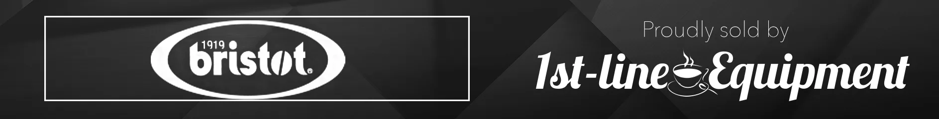 Black banner with the Bristot logo inside a white oval on the left and the text Proudly sold by 1st-line Equipment in white script on the right, featuring a coffee cup icon in the word Equipment. © 2025 1st-line.com