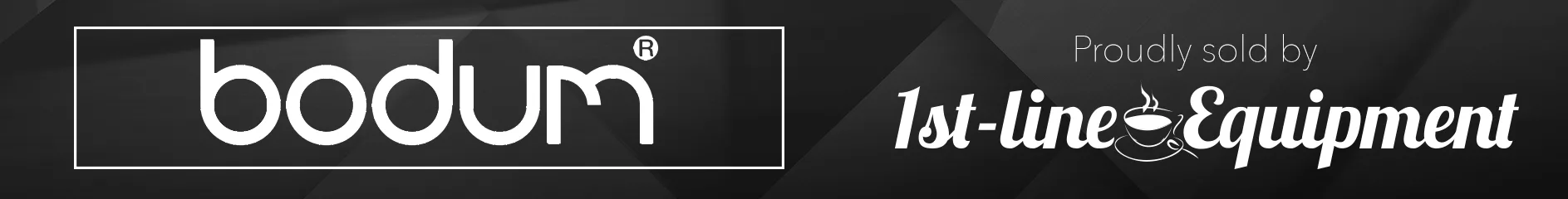 Black banner with the white Bodum logo on the left and the text Proudly sold by 1st-line Equipment on the right, featuring a stylized coffee cup within the word Equipment. © 2025 1st-line.com