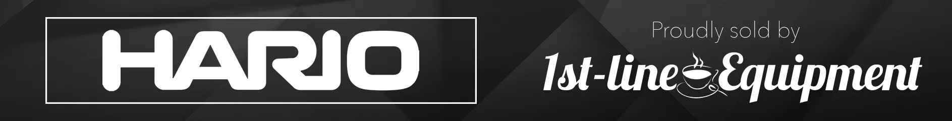 HARIO logo in bold white letters on a dark background with the text Proudly sold by 1st-line Equipment featuring a steaming cup graphic. © 2025 1st-line.com