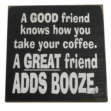 The A GOOD friend knows how you take your coffee... sign features white text on black, making a fun friend gift that adds humor and charm to any space. © 2025 1st-line.com