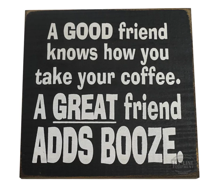 The A GOOD friend knows how you take your coffee... sign features white text on black, making a fun friend gift that adds humor and charm to any space. © 2025 1st-line.com