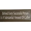 The Behind Every Successful Person Is A... sign by 1st-line Equipment is a brown wooden sign with white text that reads, Behind Every Successful Person Is A Substantial Amount Of Coffee. © 2025 1st-line.com
