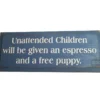 The Unattended Children Will Be Given An Espresso... Sign has white text on blue, humorously warning that unattended kids may get an espresso and a free puppy. © 2025 1st-line.com