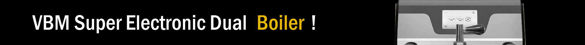Bold "VBM Super Electronic Dual Boiler!" in white and yellow letters on a black background highlights exciting Sales deals, positioned next to the upper part of a coffee machine with visible buttons and a steam wand.